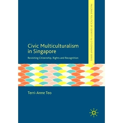预订 Civic Multiculturalism in Singapore: Revisiting Citizenship, Rights and Recognition 新加坡的公民多元文化主义：重新