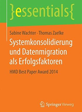 【预订】Systemkonsolidierung und Datenmigration als Erfolgsfaktoren 9783658114053
