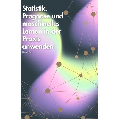 预订 Statistik, Prognose und maschinelles Lernen in der Praxis anwenden: 9798857135457