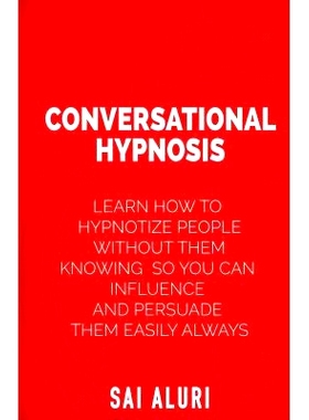 预订 Conversational Hypnosis: Learn How To Hypnotize People without them Knowing So You Can Influence And Persuade Them