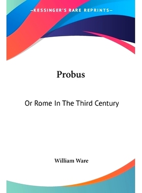 预订 Probus: Or Rome In The Third Century: 9781432670450