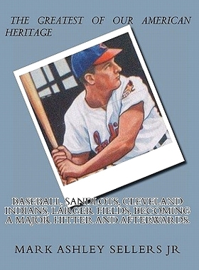 预订 Baseball, Sandlots, Cleveland Indians, Larger Fields, Becoming a Major Hitter and Afterwards.: A Game for Every Kid