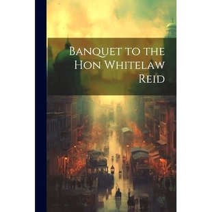 the Hon Whitelaw 9781022170575 预订 Reid Banquet