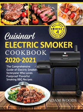 预订 Cuisinart Electric Smoker Cookbook 2020-2021: The Comprehensive Guide of Electric Smoker for Anyone Who Loves Foolp