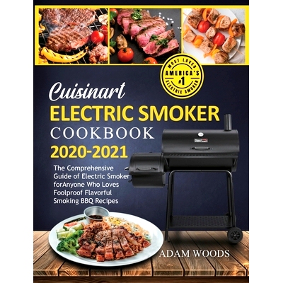 预订 Cuisinart Electric Smoker Cookbook 2020-2021: The Comprehensive Guide of Electric Smoker for Anyone Who Loves Foolp