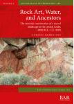 [预订]Rock Art, Water, and Ancestors: The semiotic construction of a sacred landscape in the central Andes 9781407356624