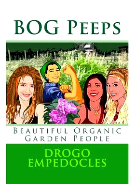 预订 BOG Peeps: Beautiful Organic Garden People: 9781495238505