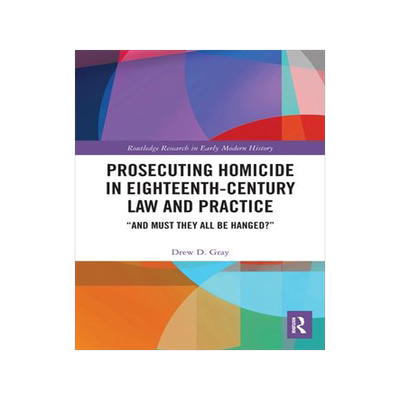 [预订]Prosecuting Homicide in Eighteenth-Century Law and Practice: 