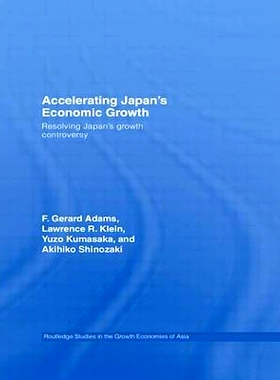 预订 Accelerating Japan’s Economic Growth: Resolving Japan’s Growth Controversy 加速日本经济增长：解决日本增长辩论: 97