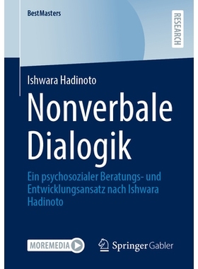 预订 Nonverbale Dialogik: Ein psychosozialer Beratungs- und Entwicklungsansatz nach Ishwara Hadinoto: 9783658446154