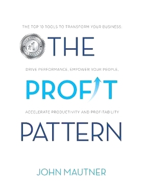 预订 The Profit Pattern: The Top 10 Tools To Transform Your Business, Drive Performance, Empower Your People, Accelerate