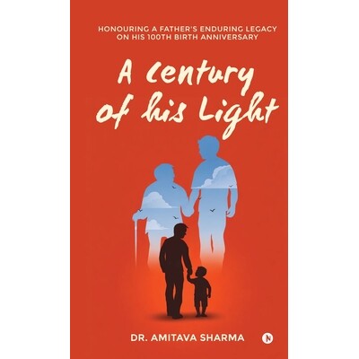 预订 A century of his Light: Honouring a Father’s Enduring Legacy on His 100th Birth Anniversary 9798902963585