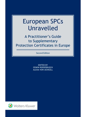 预订 European SPCs Unravelled: A Practitioner’s Guide to Supplementary Protection Certificates in Europe, Second Editio
