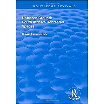 预订 Unfrozen Ground: South Africa’s Contested Spaces 未冻结的地面：南非的争议空间: 9781138711747