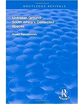 预订 Unfrozen Ground: South Africa’s Contested Spaces 未冻结的地面：南非的争议空间: 9781138711747