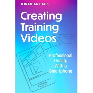 With 9781953946966 Training 制作培训视频 Smartphone Quality Professional Videos Creating 预订