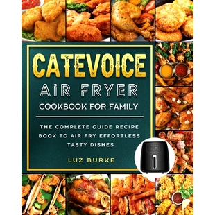 Family Fry CateVoice The for Fryer Effortless Complete Tasty Recipe Cookbook Book Air 预订 Dishes Guide