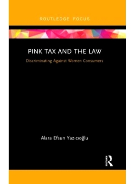 预订 Pink Tax and the Law: Discriminating Against Women Consumers 粉色税与法律：歧视女性消费者: 9780367606954
