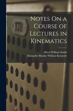 [预订]Notes On a Course of Lectures in Kinematics 9781019099131