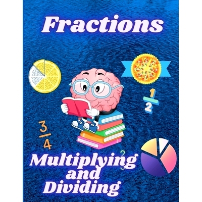 预订 Multiplying and Dividing Fractions: Math Workbook for Beginners with Answer Key: 9798887179865