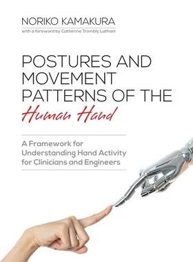 [预订]Postures and Movement Patterns of the Human Hand: A Framework for Understanding Hand Activity for Cl 9781599426303