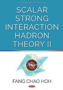 [预订]Scalar Strong Interaction Hadron Theory II 9781536147278