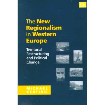 预订 The New Regionalism in Western Europe: Territorial Restructuring and Political Change 西欧新区域主义:领土重组与政治