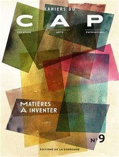 [预订]Cahiers du CAP : création, arts, patrimoines, n° 9. Matières à inventer 9791035106652
