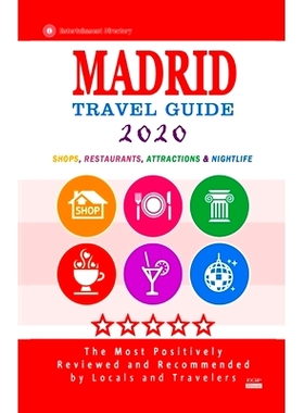 预订 Madrid Travel Guide 2020: Shops, Arts, Entertainment and Good Places to Drink and Eat in Madrid, Spain (Travel Guid