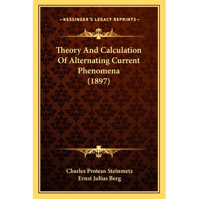 预订 Theory And Calculation Of Alternating Current Phenomena (1897): 9781164201076