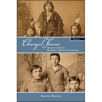 预订 Changed Forever, Volume II: American Indian Boarding-School Literature: 9781438480077