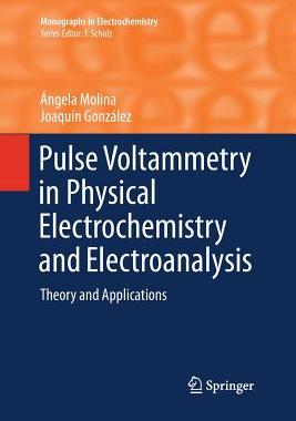 【预订】Pulse Voltammetry in Physical Electrochemistry and Electroanalysis