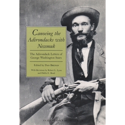 预订 Canoeing the Adirondacks with Nessmuk: The Adirondack Letters of George Washington Sears: 9780815625940