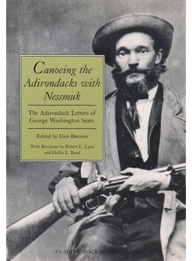 预订 Canoeing the Adirondacks with Nessmuk: The Adirondack Letters of George Washington Sears: 9780815625940