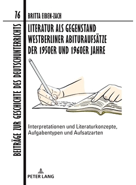 预订 Literatur als Gegenstand Westberliner Abituraufsätze der 1950er und 1960er Jahre: Interpretationen und Literaturko