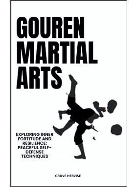 预订 Gouren Martial Arts: Exploring Inner Fortitude And Resilience: Peaceful Self-Defense Techniques: 9798320297484