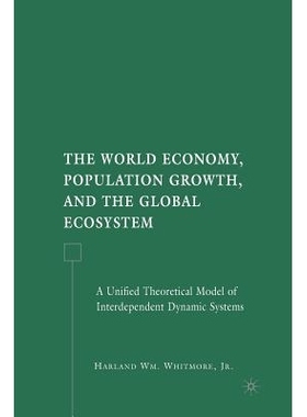 预订 The World Economy, Population Growth, and the Global Ecosystem: A Unified Theoretical Model of Interdependent Dynam