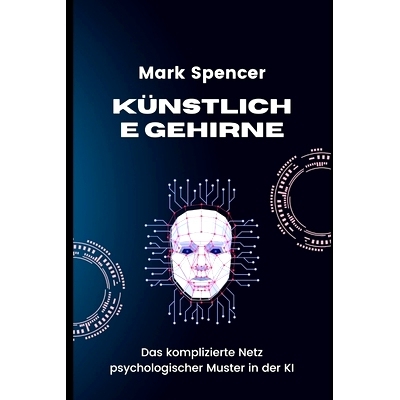 预订 Künstliche Gehirne: Das komplizierte Netz psychologischer Muster in der KI: 9798324390525