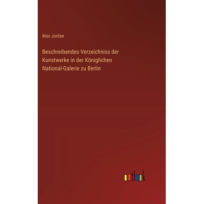 预订 Beschreibendes Verzeichniss der Kunstwerke in der Königlichen National-Galerie zu Berlin: 9783368552435