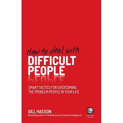 How to Deal with Difficult People - Smart Tactics for Overcoming the Problem People in Your Life如何与不随和的人相处：