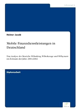 预订 Mobile Finanzdienstleistungen in Deutschland: Eine Analyse der Bereiche M-Banking, M-Brokerage und M-Payment im Zei