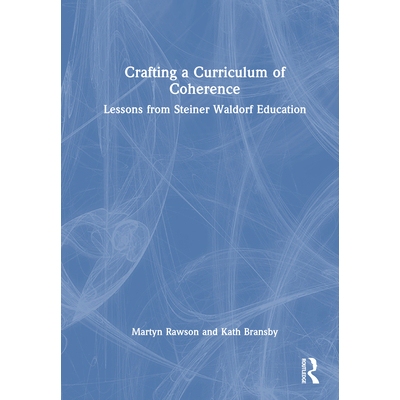 预订 Crafting a Curriculum of Coherence: Lessons from Steiner Waldorf Education 制定连贯的课程：施泰纳·华德福教育的经验