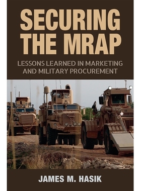预订 Securing the MRAP: Lessons Learned in Marketing and Military Procurement 确保MRAP的安全：从营销和军事采购中学到的经