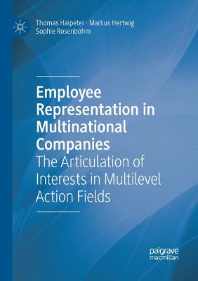 【预订】Employee Representation in Multinational Companies: The Articulation of Interests in Multilevel Action Fie...