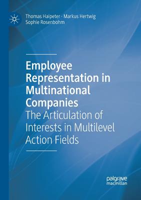 【预订】Employee Representation in Multinational Companies: The Articulation of Interests in Multilevel Action Fie...