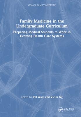[预订]Family Medicine in the Undergraduate Curriculum: Preparing Medical Students to Work in Evolving Heal 9781032351858