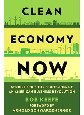 预订 Clean Economy Now: Stories from the Frontlines of an American Business Revolution 现在的清洁经济：来自美国商业*前线