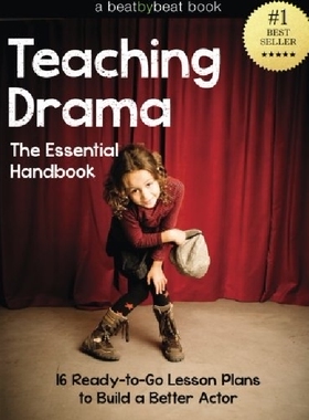 英文原版 教学戏剧：基本手册 Teaching Drama: The Essential Handbook: 16 Ready-to-Go Lesson Plans to Build a Better Actor