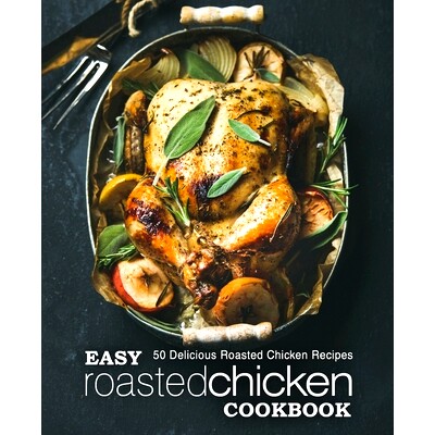 预订 Easy Roasted Chicken Cookbook: 50 Delicious Roasted Chicken Recipes: 9781975662455