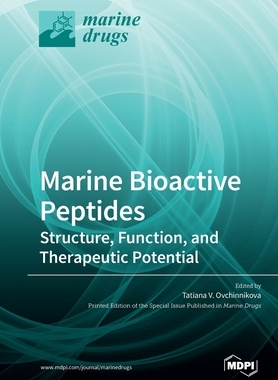 【预订】Marine Bioactive Peptides: Structure, Function, and Therapeutic Potential